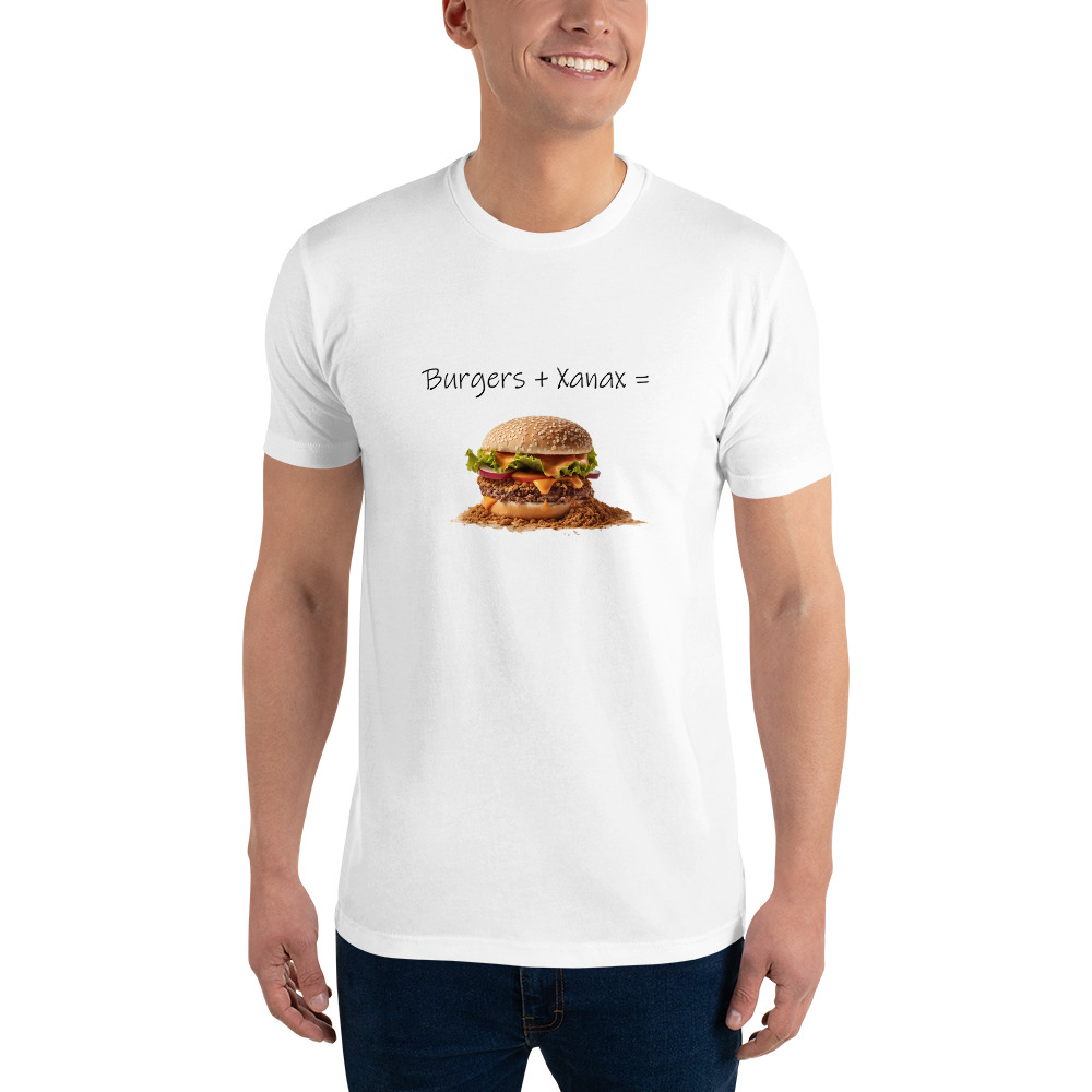 Xanax + Burgers = This Short Sleeve T-shirt